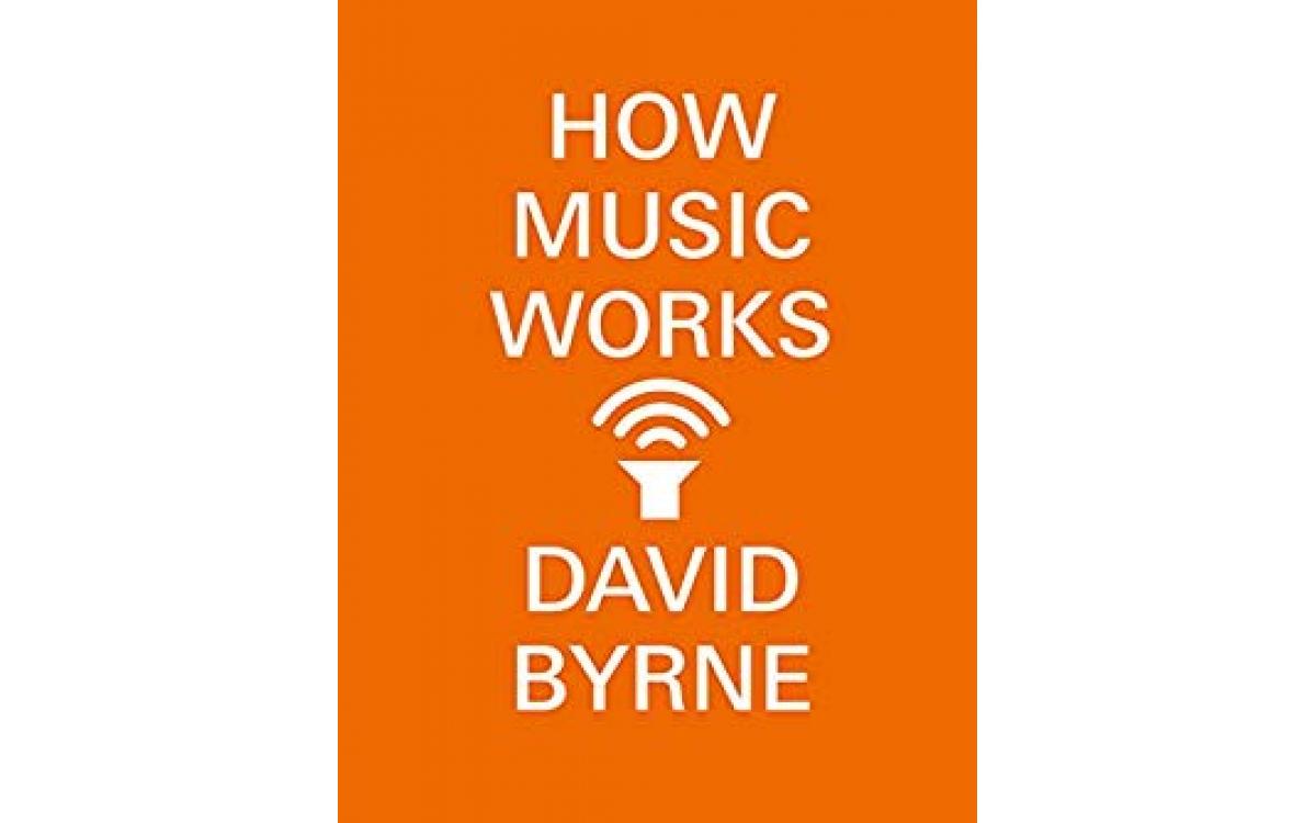 How Music Works - David Byrne [Tóm tắt]
