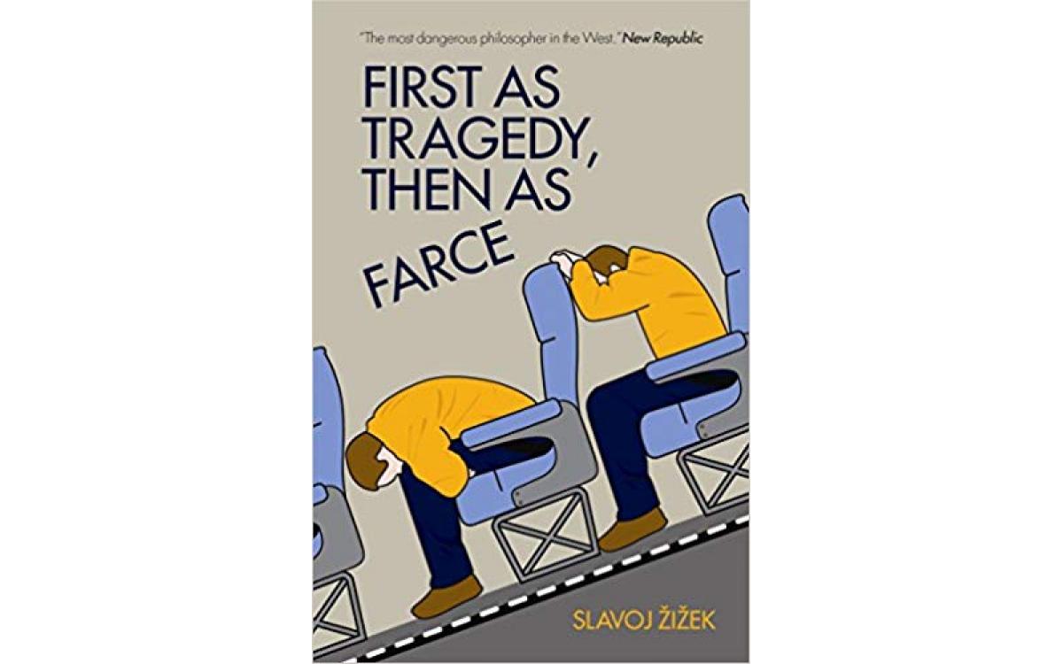 First as Tragedy, Then as Farce - Slavoj Žižek [Tóm tắt]